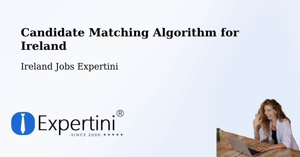 Candidate Matching Algorithm Overview – Ireland - Ireland Jobs Expertini