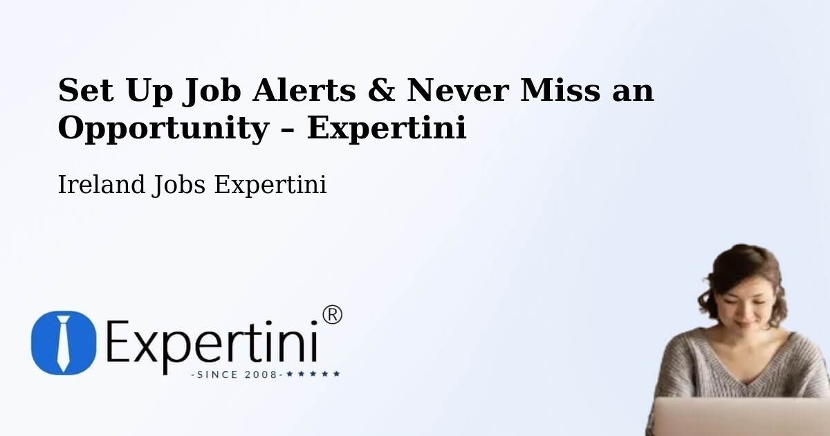 Job Alerts Guide – Get Notified About New Jobs in Ireland - Ireland Jobs Expertini