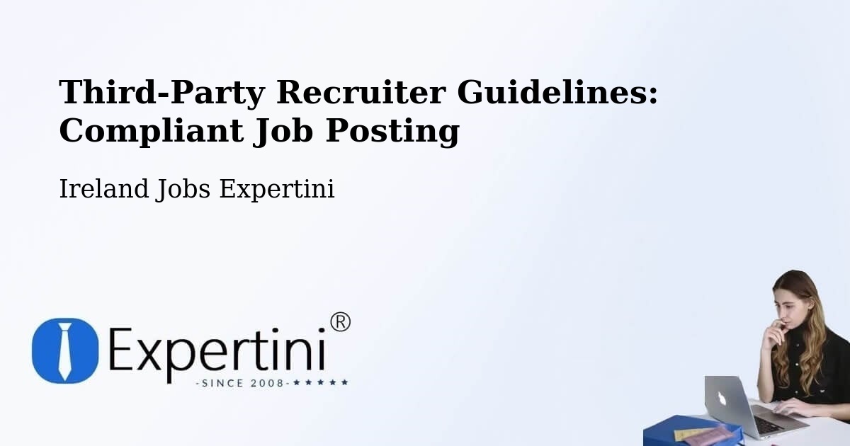 Third-Party Recruiter Guidelines: Compliant Job Posting - Ireland Jobs Expertini